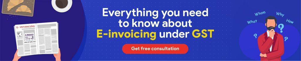 everything you want to know under gst e-invoice