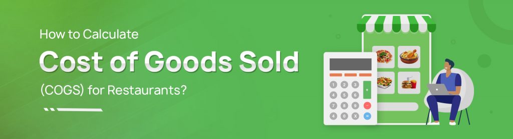 Cost of Goods Sold (COGS) for Restaurants