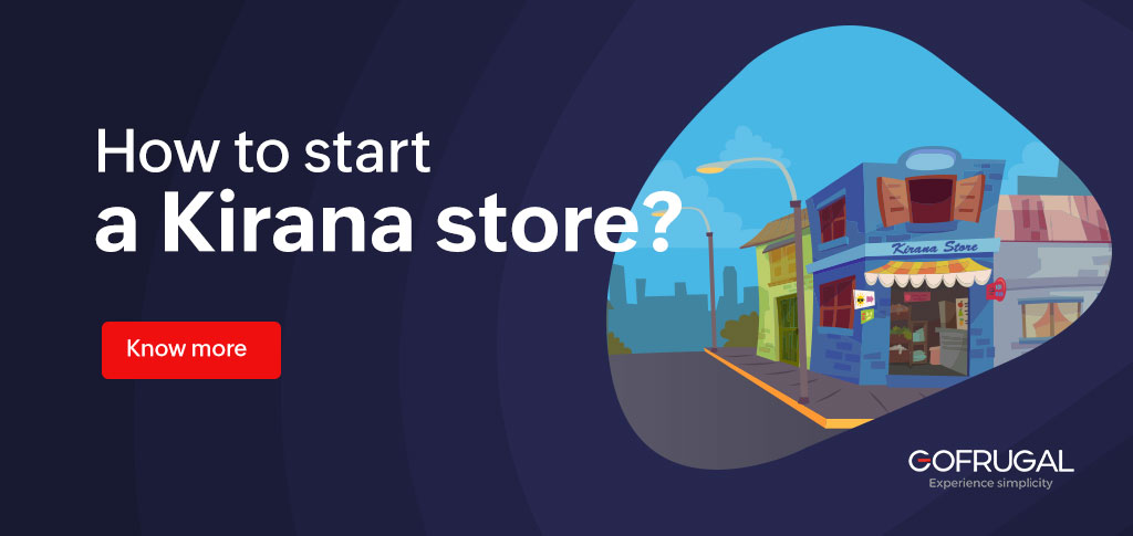 How to start a kirana store business This image explains how to start a kirana store and the CTA leads the readers to land on Gofrugal Kirana POS software page